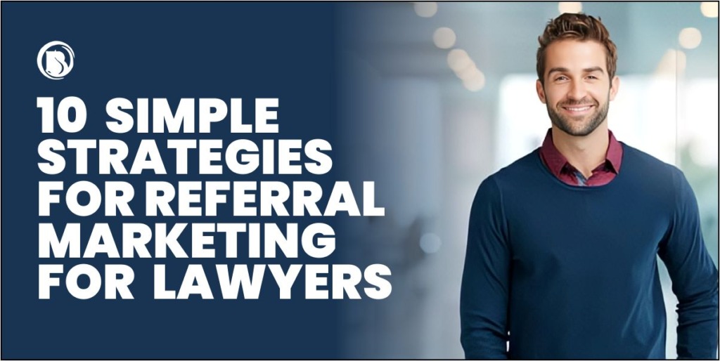 10 Simple Strategies for Referral Marketing for Lawyers