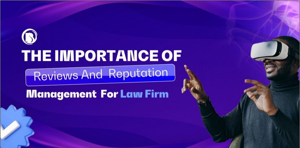 The Importance of Reviews and Reputation Management for Law Firm